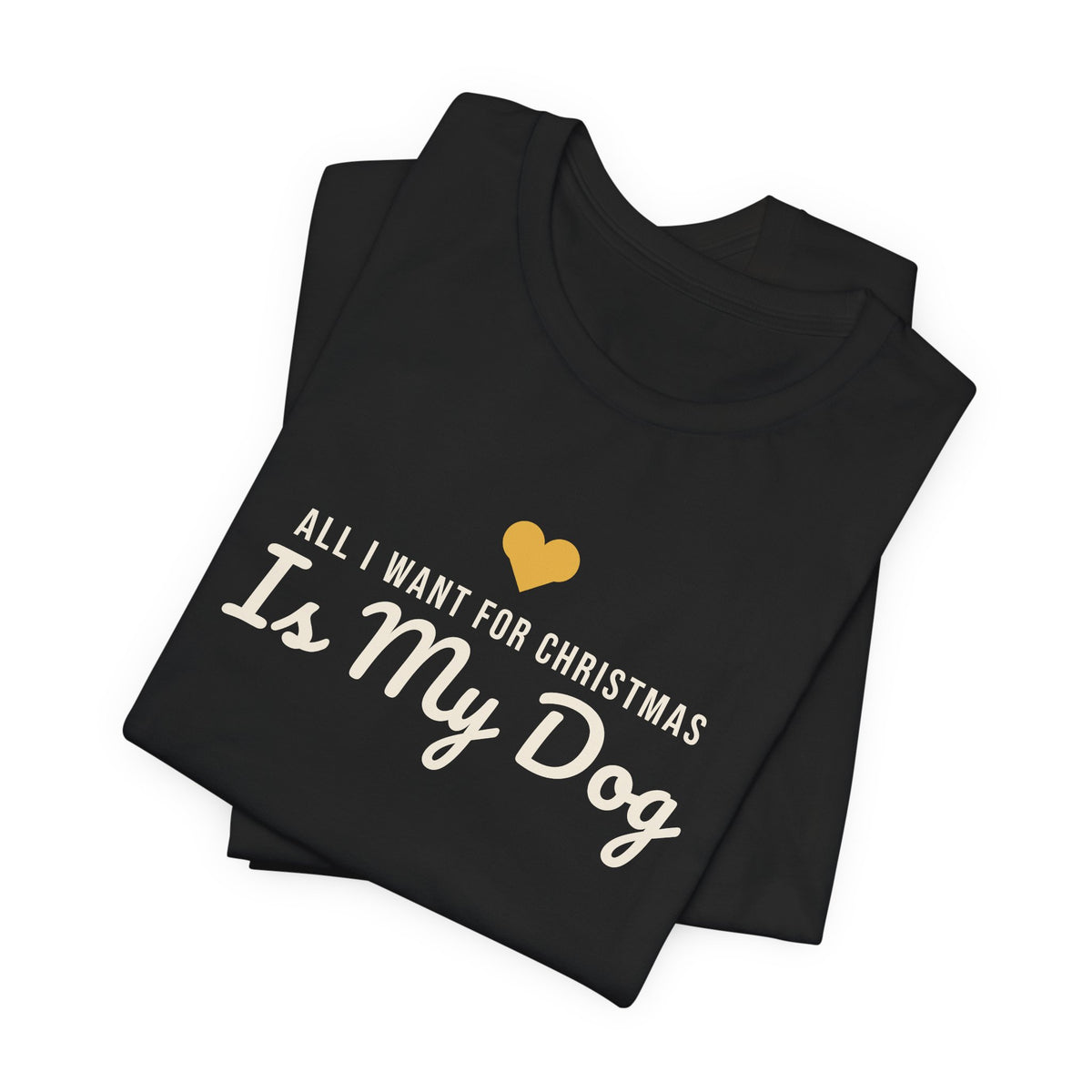 All I Want for Christmas Is My Dog Christmas Shirt · Matching Dog & Owner Tee