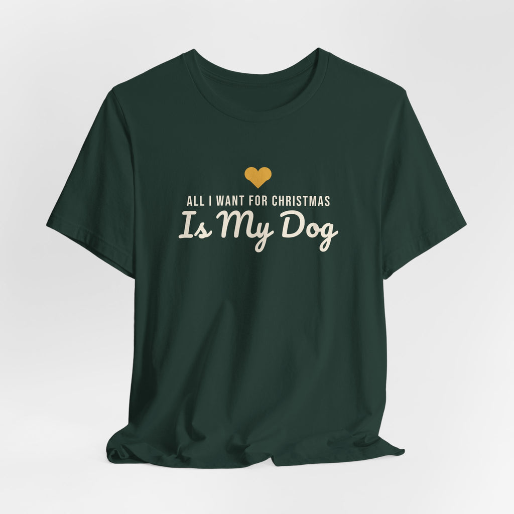 All I Want for Christmas Is My Dog Christmas Shirt · Matching Dog & Owner Tee