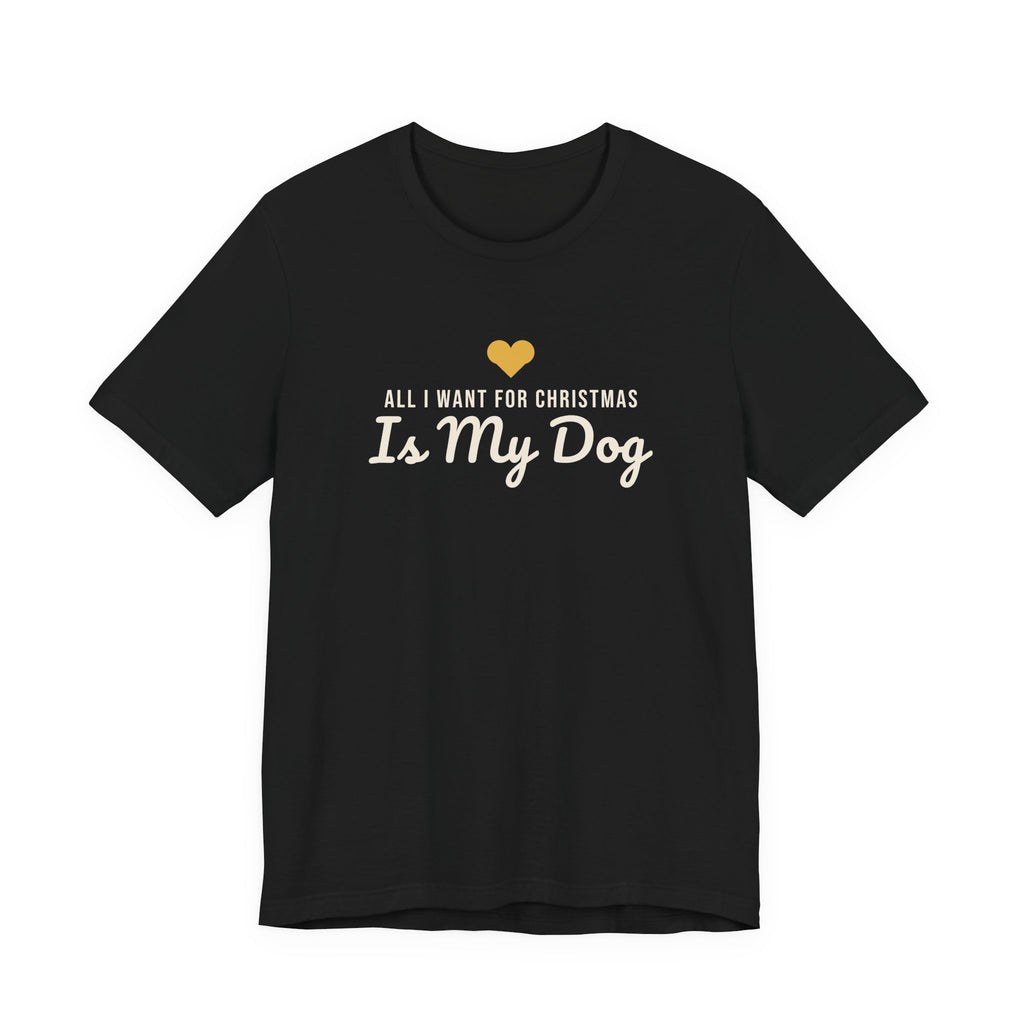All I Want for Christmas Is My Dog Christmas Shirt · Matching Dog & Owner Tee