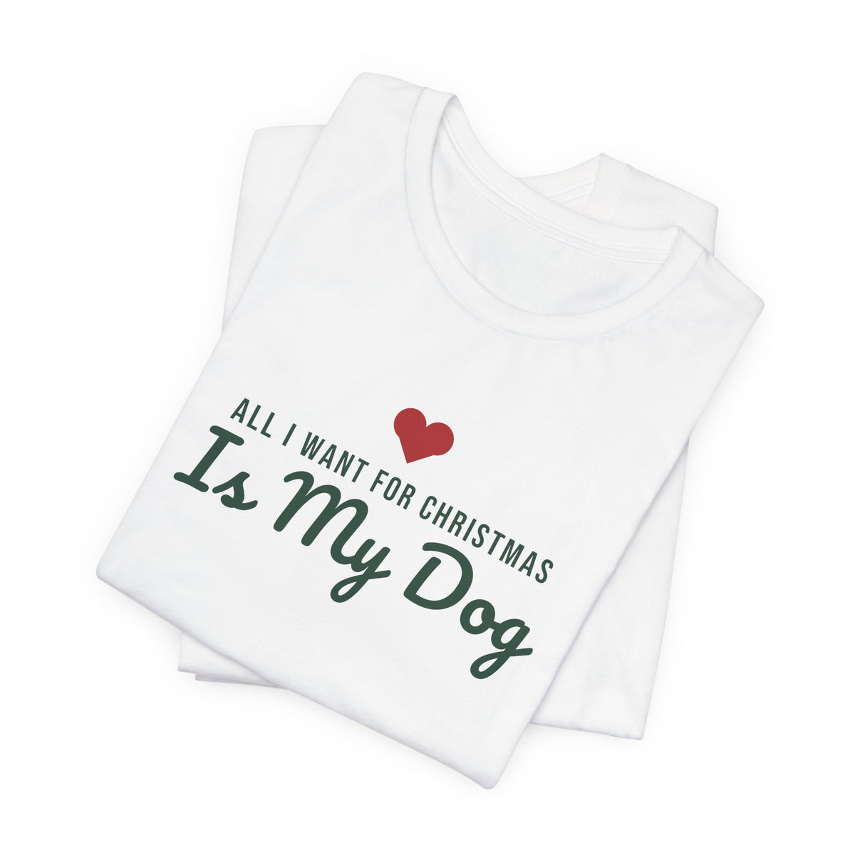 All I Want for Christmas Is My Dog Christmas Shirt · Matching Dog & Owner Tee