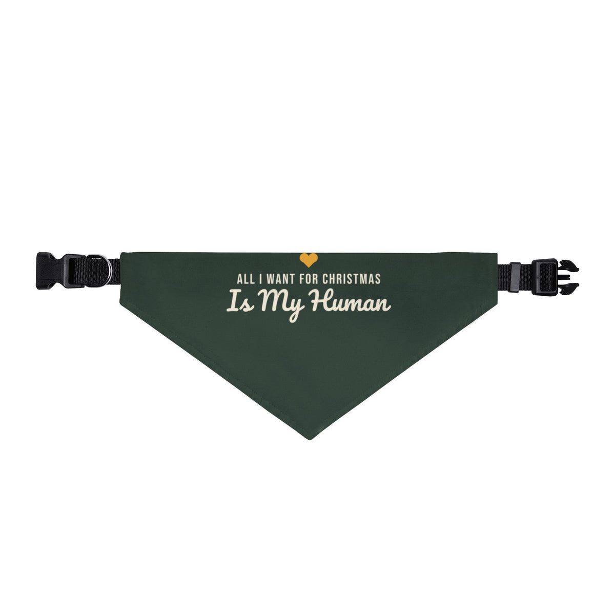 All I Want for Christmas Is My Human Pet Bandana (Forest Green) · Matching Christmas Pet Bandana